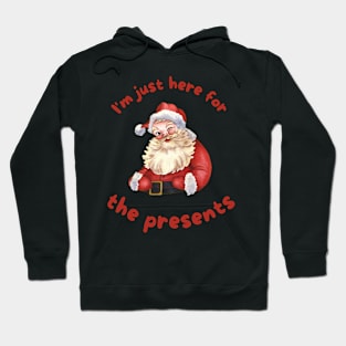 I'm just here for the presents Hoodie